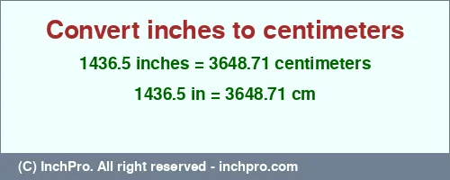 Result converting 1436.5 inches to cm = 3648.71 centimeters