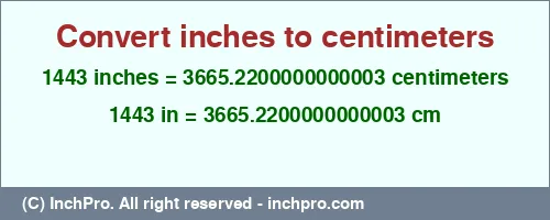 1443 inches to cm is equal to 3665.2200000000003 (cm) Result converting 1443 inches to cm = 3665.2200000000003 centimeters