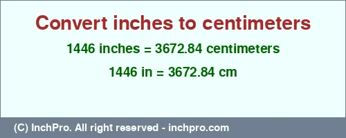 Result converting 1446 inches to cm = 3672.84 centimeters