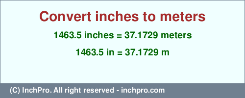 Result converting 1463.5 inches to m = 37.1729 meters