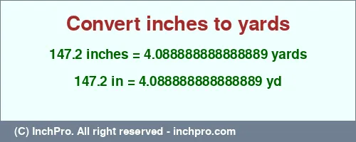 147.2 inches to yd is equal to 4.088888888888889 (yd) Result converting 147.2 inches to yd = 4.088888888888889 yards
