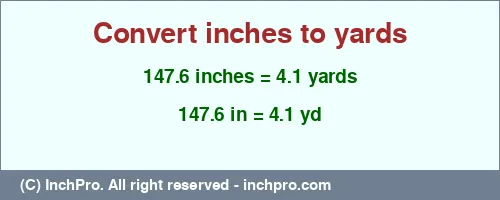 Result converting 147.6 inches to yd = 4.1 yards