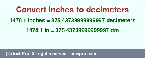 1478.1 inches to dm is equal to 375.43739999999997 (dm) Result converting 1478.1 inches to dm = 375.43739999999997 decimeters