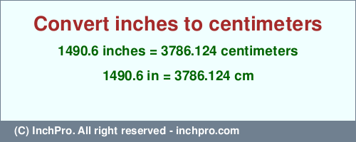 Result converting 1490.6 inches to cm = 3786.124 centimeters