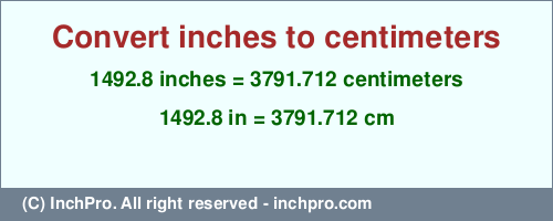 Result converting 1492.8 inches to cm = 3791.712 centimeters