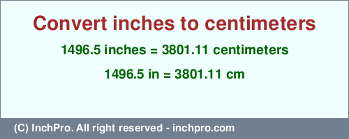 Result converting 1496.5 inches to cm = 3801.11 centimeters