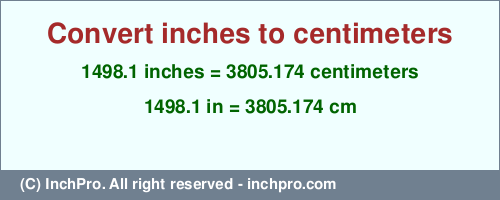 Result converting 1498.1 inches to cm = 3805.174 centimeters