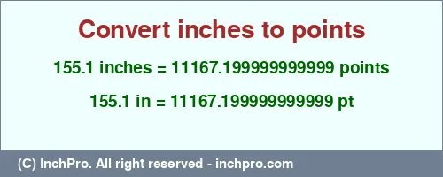 155.1 inches to pt is equal to 11167.199999999999 (pt) Result converting 155.1 inches to pt = 11167.199999999999 points