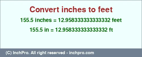 Result converting 155.5 inches to ft = 12.958333333333332 feet