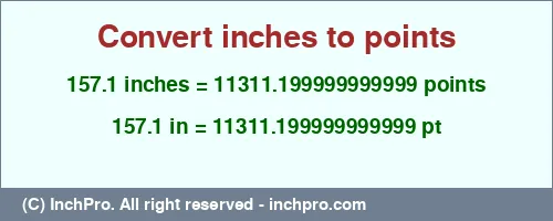 Result converting 157.1 inches to pt = 11311.199999999999 points