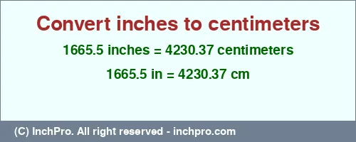 Result converting 1665.5 inches to cm = 4230.37 centimeters