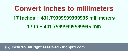 Result converting 17 inches to mm = 431.79999999999995 millimeters