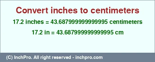 17.2 inches to cm is equal to 43.687999999999995 (cm) Result converting 17.2 inches to cm = 43.687999999999995 centimeters