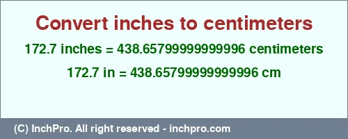 172.7 inches to cm is equal to 438.65799999999996 (cm) Result converting 172.7 inches to cm = 438.65799999999996 centimeters