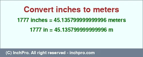 1777 inches to m is equal to 45.135799999999996 (m) Result converting 1777 inches to m = 45.135799999999996 meters