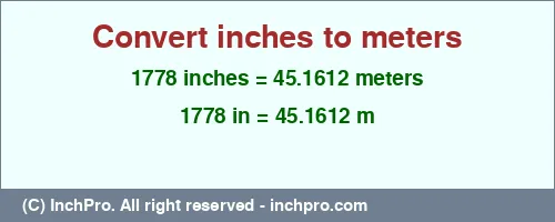 Result converting 1778 inches to m = 45.1612 meters
