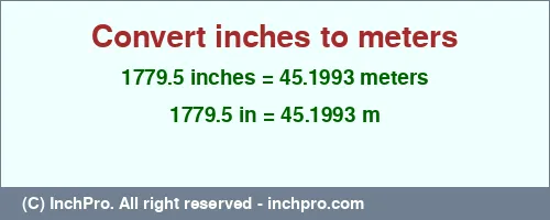 Result converting 1779.5 inches to m = 45.1993 meters