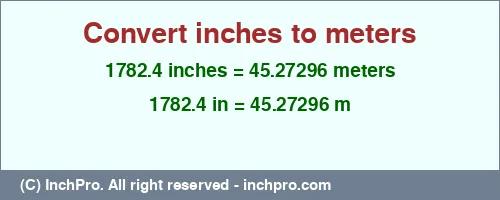 1782.4 inches to m is equal to 45.27296 (m) Result converting 1782.4 inches to m = 45.27296 meters