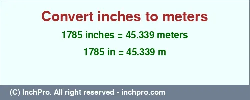 1785 inches to m is equal to 45.339 (m) Result converting 1785 inches to m = 45.339 meters