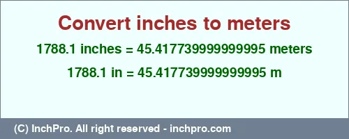 1788.1 inches to m is equal to 45.417739999999995 (m) Result converting 1788.1 inches to m = 45.417739999999995 meters