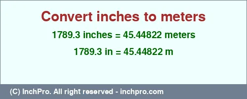 Result converting 1789.3 inches to m = 45.44822 meters
