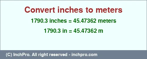 Result converting 1790.3 inches to m = 45.47362 meters