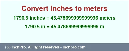Result converting 1790.5 inches to m = 45.478699999999996 meters