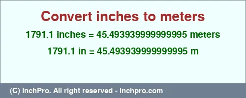1791.1 inches to m is equal to 45.493939999999995 (m) Result converting 1791.1 inches to m = 45.493939999999995 meters