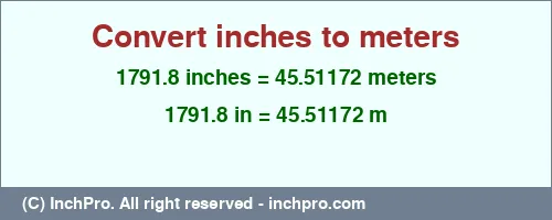 Result converting 1791.8 inches to m = 45.51172 meters