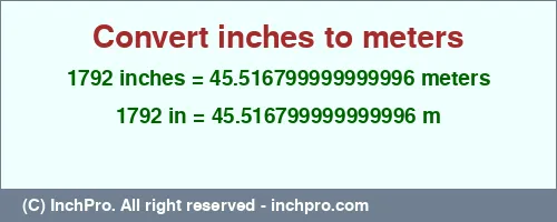 1792 inches to m is equal to 45.516799999999996 (m) Result converting 1792 inches to m = 45.516799999999996 meters