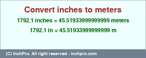 1792.1 inches to m is equal to 45.51933999999999 (m) Result converting 1792.1 inches to m = 45.51933999999999 meters