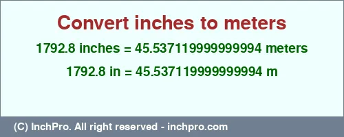 1792.8 inches to m is equal to 45.537119999999994 (m) Result converting 1792.8 inches to m = 45.537119999999994 meters