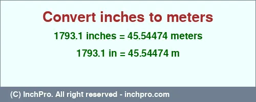 1793.1 inches to m is equal to 45.54474 (m) Result converting 1793.1 inches to m = 45.54474 meters