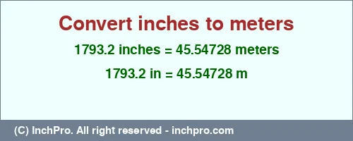 1793.2 inches to m is equal to 45.54728 (m) Result converting 1793.2 inches to m = 45.54728 meters