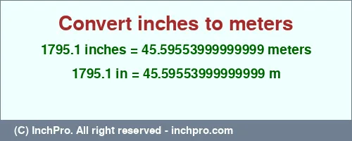 1795.1 inches to m is equal to 45.59553999999999 (m) Result converting 1795.1 inches to m = 45.59553999999999 meters