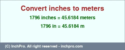 1796 inches to m is equal to 45.6184 (m) Result converting 1796 inches to m = 45.6184 meters