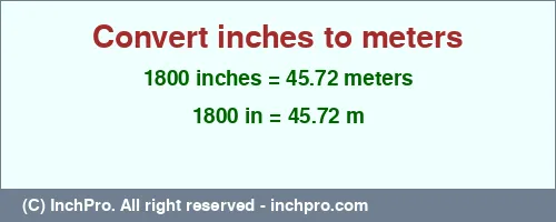 Result converting 1800 inches to m = 45.72 meters