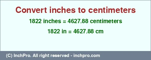 Result converting 1822 inches to cm = 4627.88 centimeters