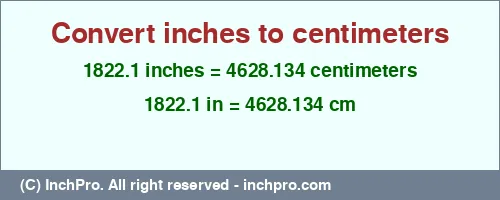1822.1 inches to cm is equal to 4628.134 (cm) Result converting 1822.1 inches to cm = 4628.134 centimeters