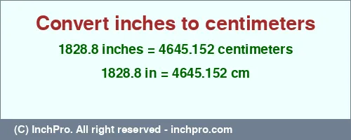 1828.8 inches to cm is equal to 4645.152 (cm) Result converting 1828.8 inches to cm = 4645.152 centimeters