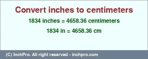 Result converting 1834 inches to cm = 4658.36 centimeters