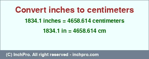 Result converting 1834.1 inches to cm = 4658.614 centimeters