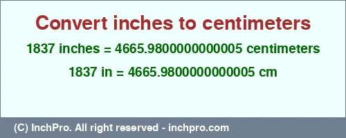 1837 inches to cm is equal to 4665.9800000000005 (cm) Result converting 1837 inches to cm = 4665.9800000000005 centimeters