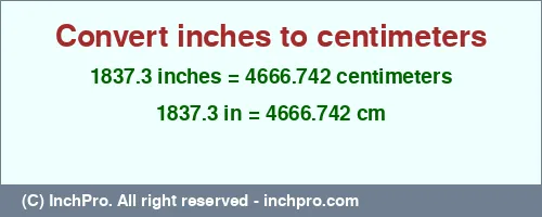 Result converting 1837.3 inches to cm = 4666.742 centimeters