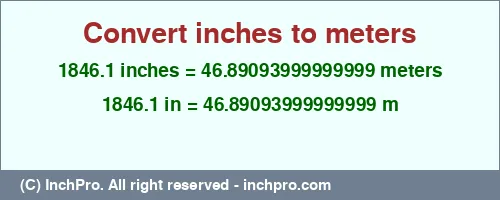 1846.1 inches to m is equal to 46.89093999999999 (m) Result converting 1846.1 inches to m = 46.89093999999999 meters