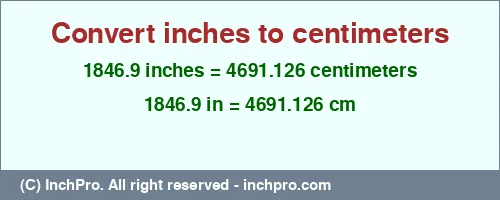 Result converting 1846.9 inches to cm = 4691.126 centimeters