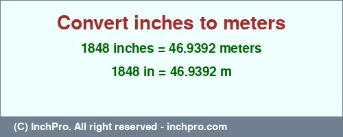 1848 inches to m is equal to 46.9392 (m) Result converting 1848 inches to m = 46.9392 meters