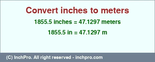 Result converting 1855.5 inches to m = 47.1297 meters