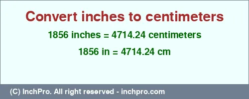 1856 inches to cm is equal to 4714.24 (cm) Result converting 1856 inches to cm = 4714.24 centimeters