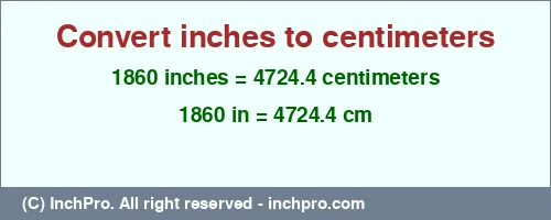 1860 inches to cm is equal to 4724.4 (cm) Result converting 1860 inches to cm = 4724.4 centimeters